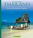 Bildband Die Welt erleben: Thailand – Land der goldenen Pagoden. Eine Rundreise durch Südostasien – von Bangkok bis Phuket, von Sukhotai bis Pattaya und zu den Nachbarn Laos und Kambodscha - Kay Maeritz 