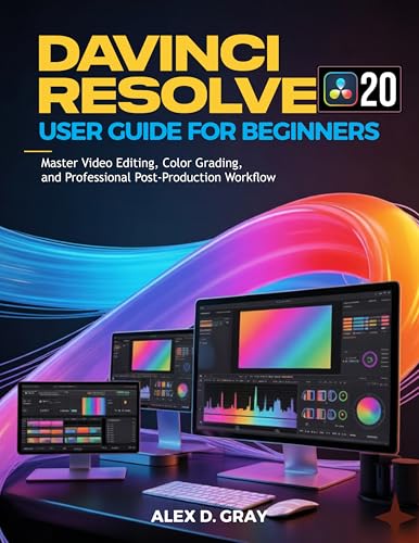 DaVinci Resolve 20 User Guide for Beginners: Master Video Editing, Color Grading, and Professional Post-Production Workflow