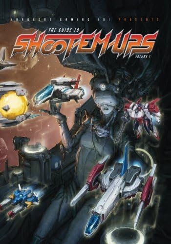 Gaming 101 Presents: The Guide to Shoot-Em-Ups Volume 1