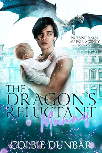Cover of The Dragon's Reluctant Manny: An M/M Mpreg Shifter Romance (Paranormal Au Pair Agency) by Colbie Dunbar