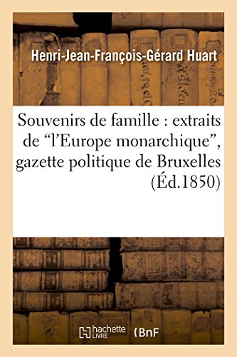Souvenirs de famille: extraits de "l'Europe monarchique", gazette politique de Bruxelles (Histoire) (French Edition)