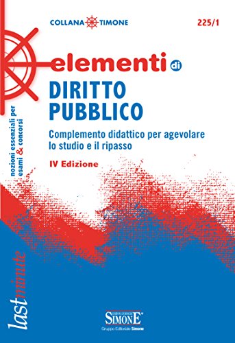 Elementi di Diritto Pubblico: Complemento didattico per agevolare lo studio e il ripasso (Il timone) Elementi di Diritto Pubblico: Complemento didattico per agevolare lo studio e il ripasso (Il timone)
