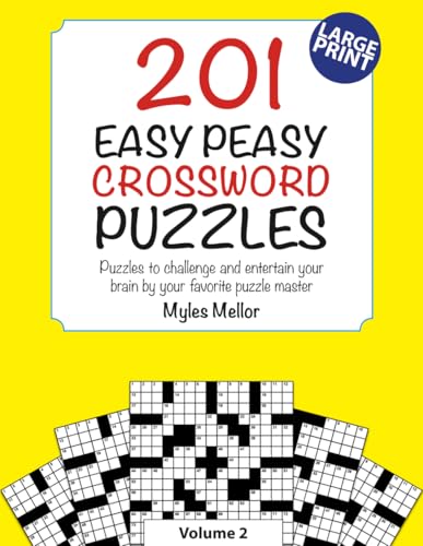 201 Easy Peasy Crossword Puzzles: Puzzles to challenge and entertain your brain by your favorite puzzle master, Myles Mellor. (Easy Peasy Crossword Books)