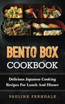 Paperback Bento Box Cookbook: Delicious Japanese Cooking Recipes For Lunch And Dinner Book