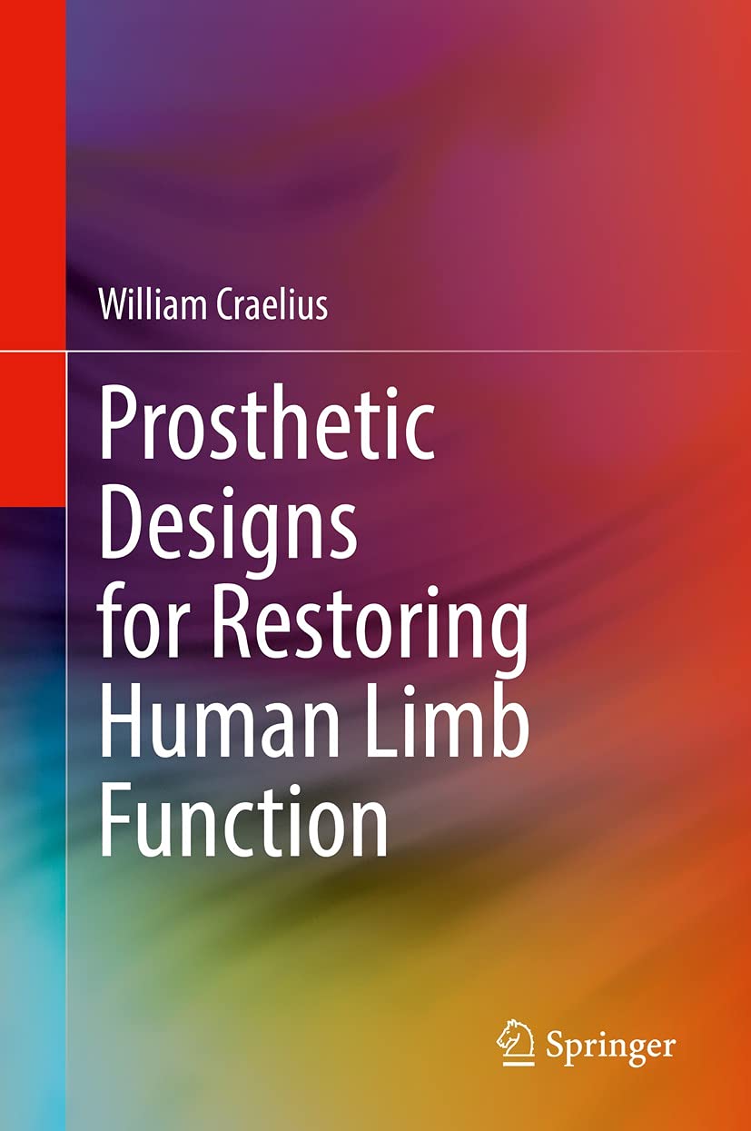 Prosthetic Designs for Restoring Human Limb Function      Kindle Edition