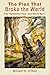 The Plan That Broke the World: The "Schlieffen Plan" and World War I (What Were They Thinking? Book 2)