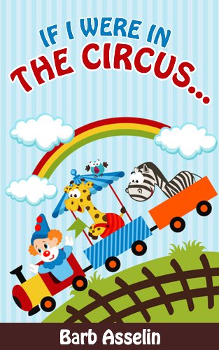 If I Were in the Circus: ...a rhyming picture book for children ages 0-6 (English Edition)