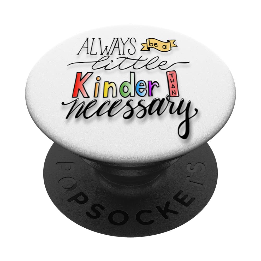 FUN KINDNESS TEE. ALWAYS BE A LITTLE KINDER THAN NECESSARY PopSockets Swappable PopGrip, Black