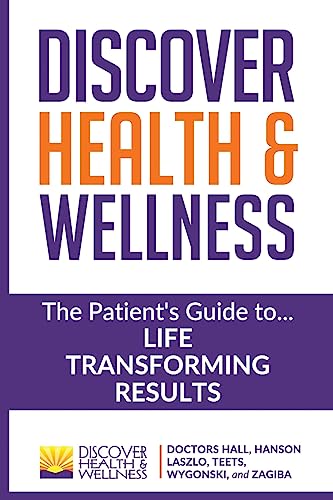 Discover Health & Wellness: The Patient's Guide to Life Transforming Results