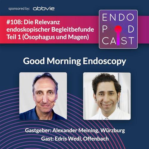 Die Relevanz endoskopischer Begleitbefunde Teil 1 (&Ouml;sophagus und Magen) - mit Edris Wedi