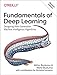 Fundamentals of Deep Learning: Designing Next-Generation Machine Intelligence Algorithms
