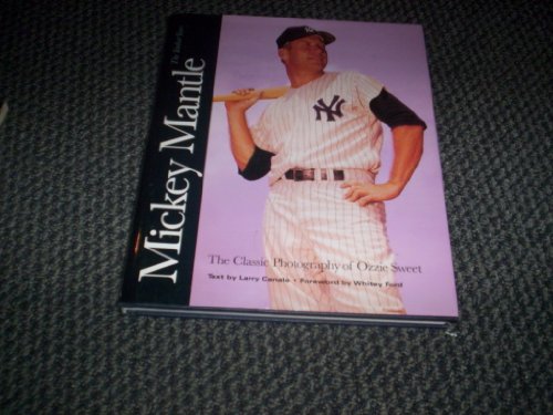 Mickey Mantle: The Yankee Years : The Classic Photography of Ozzie Sweet