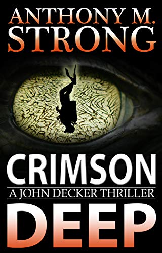 Crimson Deep: An Action-Packed Thriller (John Decker Book 3) by [Anthony M. Strong]