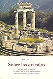 Sobre los orÃÆÃÂ¡culos : Por quÃÆÃÂ© cesan los orÃÆÃÂ¡culos ; Por quÃÆÃÂ© la Pitia no da sus orÃÆÃÂ¡culos en verso ; Sobre la misteriosa E que hay en Delfos