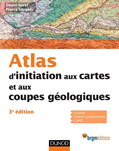 Télécharger Atlas d'initiation aux cartes et aux coupes géologiques - 3e édition Gratuit