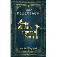 The Gravedigger&rsquo;s Son and the Waif Girl: