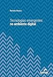 moscas emergentes atado  Tecnologias emergentes no ambiente digital (Série Universitária) (Portuguese Edition)