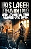la gestion en ligne  Lager Training: Wie ein Gefangener im Ersten Weltkrieg Pilates erfand (German Edition)