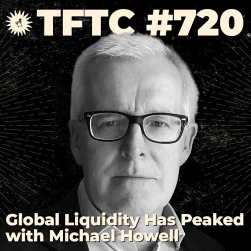 #720 Global Liquidity Has Peaked with Michael Howell Podcast Por  arte de portada