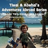 Embracing Samoa: Tiwai and Kōwhai Adventures Abroad Series - Eileen Tamati, Mairangi Tamati 