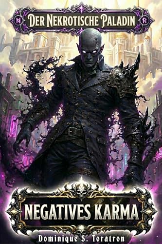 Der Nekrotische Paladin: Negatives Karma: Ein LitRPG-Fantasy-System mit Fortschrittsfähigkeiten