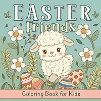 Easter Friends Coloring Book For Kids: Simple Whimsical Illustrations of Cute Animals Celebrating Easter and Spring with Bunny, Chicks, Decorative Eggs and more! For Toddlers Boys and Girls B0CW224Y1Z Book Cover