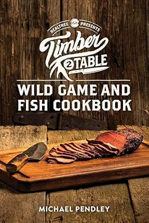 Timber 2 Table: Wild Game and Fish Cookbook book cover