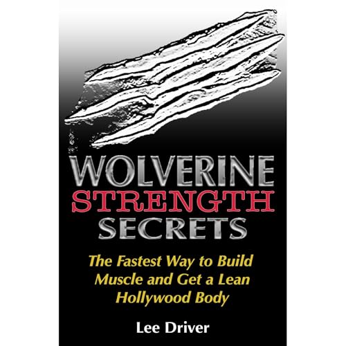 Wolverine Strength Secrets by Lee Driver episode artwork