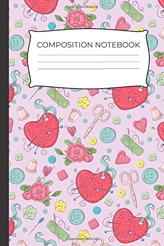 Girly Sewing Inspired Composition Notebook: Awesome Gift For Seamstresses and Quilters, Ideal For Journaling, Note-taking, Jotting Down Ideas, Shopping Lists and More (College Ruled)