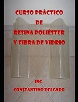 Curso Práctico De Resina Poliéster Y Fibra De Vidrio (Spanish Edition) 197687551X Book Cover