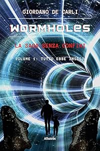 Vedi scheda su Amazon Wormholes. La saga senza confini. Tutto ebbe inizio (Vol. 1)
