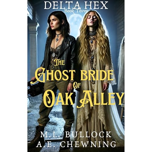 The Ghost Bride of Oak Alley Audiolibro Por M. L. Bullock, A. E. Chewning arte de portada