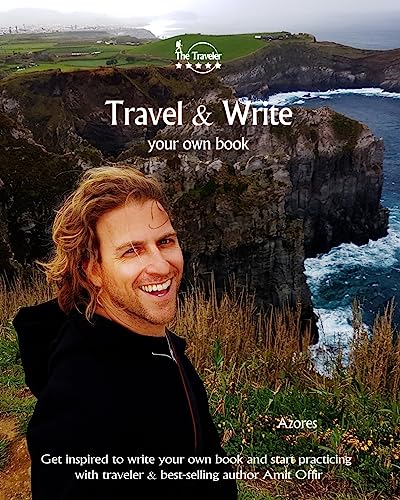 Travel & Write Your Own Book - Azores: Get inspired to write your own book and start practicing with traveler & best-selling author Amit Offir