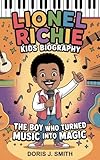 LIONEL RICHIE KIDS BIOGRAPHY: The Boy Who Turned Music Into Magic (English Edition)