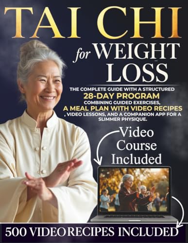 Tai Chi For Weight Loss: The complete guide with a structured 28-day program combining guided exercises, a meal plan with video recipes, video lessons, and a companion app for a slimmer physique