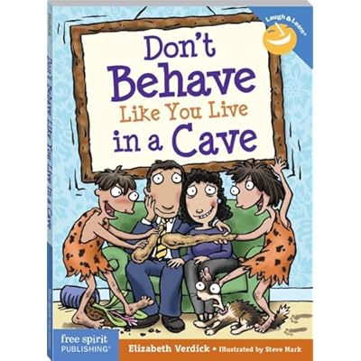 Don't Behave Like You Live in a Cave (Laugh & Learn (Free Spirit Publishing)) (Laugh & Learn