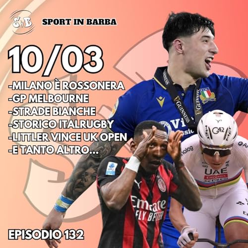 Episodio 132: MILANO &egrave; ROSSONERA; POGACAR vince STRADE BIANCHE; Storico ITALRUGBY; e tanto altro...