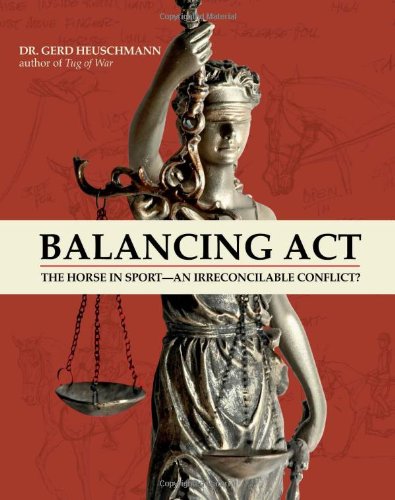 Balancing Act: The Horse in Sport an Irreconcilable Conflict?      Hardcover – July 15, 2012