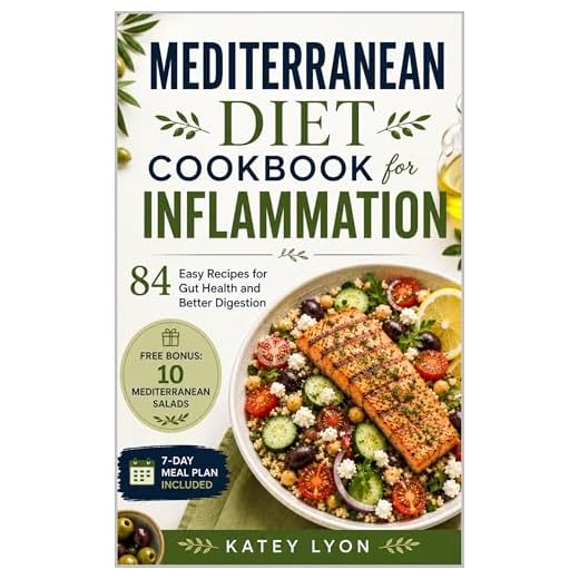 Mediterranean Diet Cookbook for Inflammation : 84 Easy Recipes for Gut Health and Better Digestion