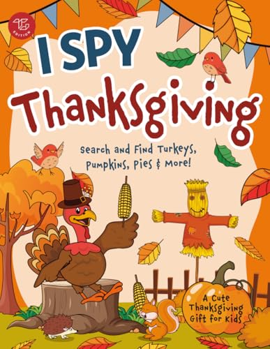 I Spy Thanksgiving: Search and Find Turkeys, Pumpkins, Pies & More! A Cute Thanksgiving Gift for Kids (I Spy Books for Toddlers)