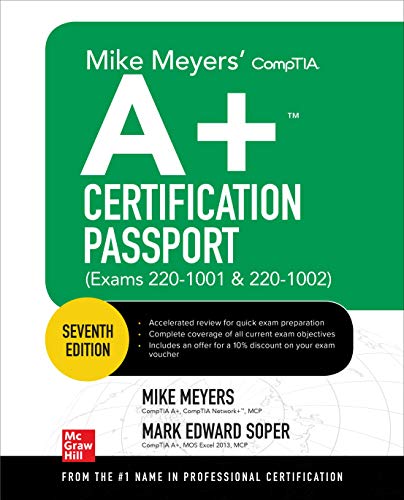 Mike Meyers' CompTIA A+ Certification Passport, Seventh Edition (Exams 220-1001 & 220-1002) (Mike Me Mike Meyers' CompTIA A+ Certification Passport, Seventh Edition (Exams 220-1001 & 220-1002) (Mike Me