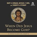 Cover of When Did Jesus Become God?