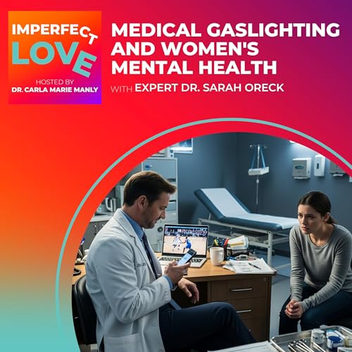 Medical Gaslighting and Women's Mental Health with Expert Dr. Sarah Oreck