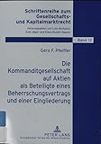  Die Kommanditgesellschaft auf Aktien als Beteiligte eines Beherrschungsvertrags und einer Eingliederung.
