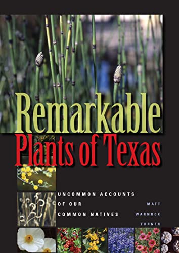 Remarkable Plants of Texas: Uncommon Accounts of Our Common Natives (Corrie Herring Hooks Series Book 62)