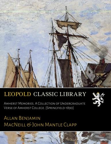 Amherst Memories. A Collection of Undergraduate Verse of Amherst College. [Springfield-1890]