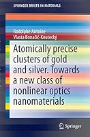Liganded silver and gold quantum clusters. Towards a new class of nonlinear optical nanomaterials 3319647423 Book Cover