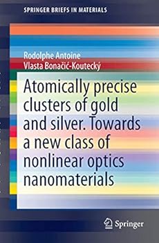 Paperback Liganded Silver and Gold Quantum Clusters. Towards a New Class of Nonlinear Optical Nanomaterials Book