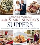 Mr. & Mrs. Sunday's Suppers: More Than 100 Delicious, Homemade Recipes to Bring Your Family Together (English Edition)