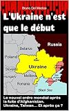 L'Ukraine n'est que le début: Le nouvel ordre mondial après la fuite d'Afghanistan. Ukraine, Taïwan... Et après ça ?
